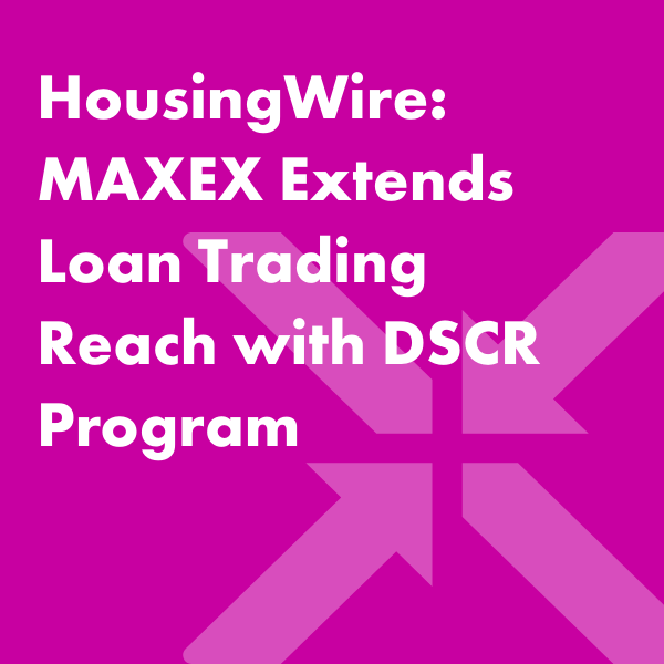 White text on a magenta background reads: HousingWire: MAXEX Extends Loan Trading Reach with DSCR Program. Four large magenta arrows point outward from the image’s lower right corner.